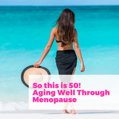 So this is 50! Aging Well Through Menopause with Laura Heikkila