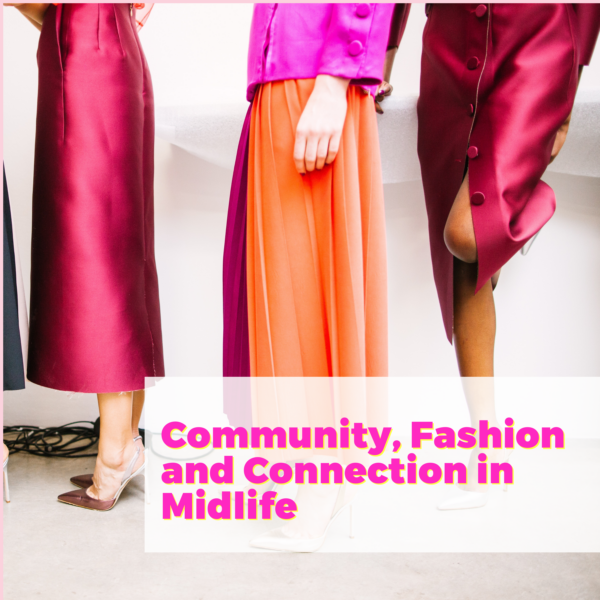 Community, Fashion and Connection in Midlife with Lindsey Schwartz