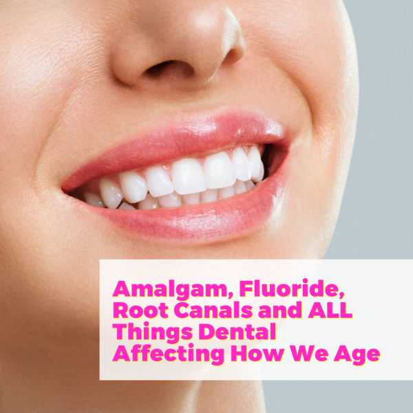 Amalgam, Fluoride, Root Canals and ALL Things Dental Affecting How We Age with NYC Smile Design