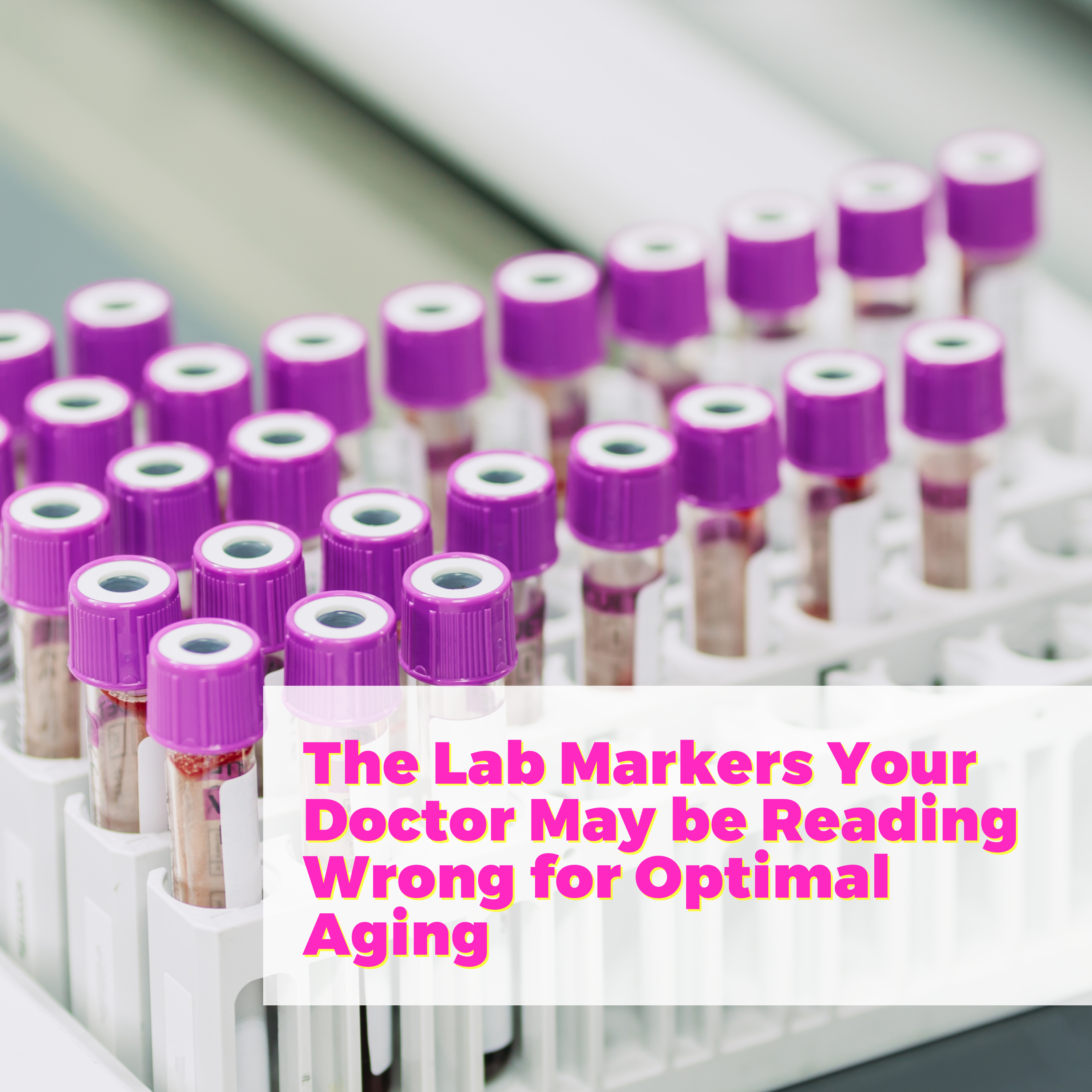 The Lab Markers Your Doctor May be Reading Wrong for Optimal Aging with Dr. Sabrina Solt