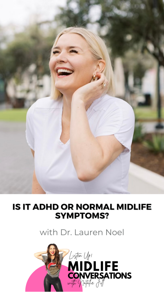 Is it ADHD or Normal Midlife Symptoms with Dr. Lauren Noel pin