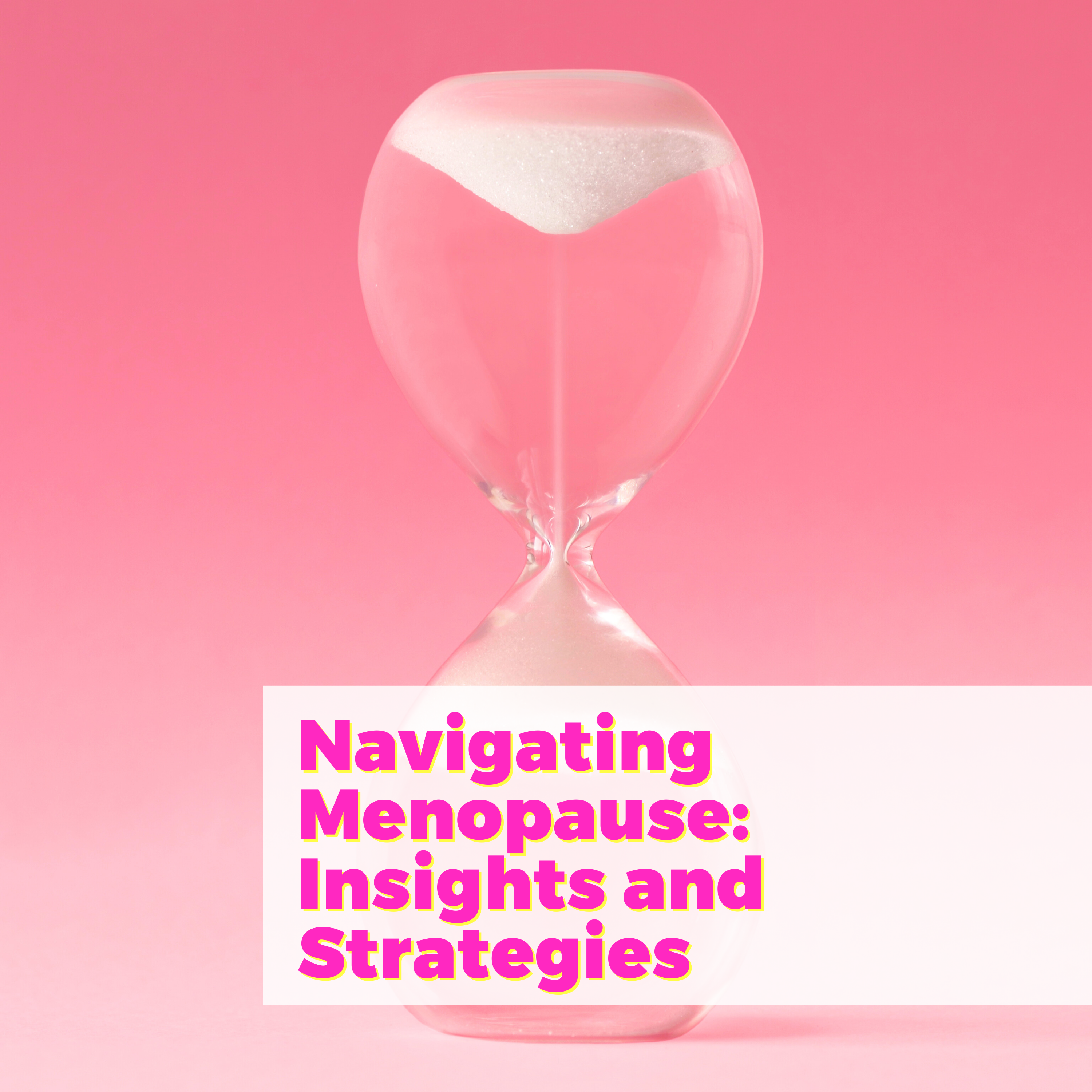 Navigating Menopause: Insights and Strategies