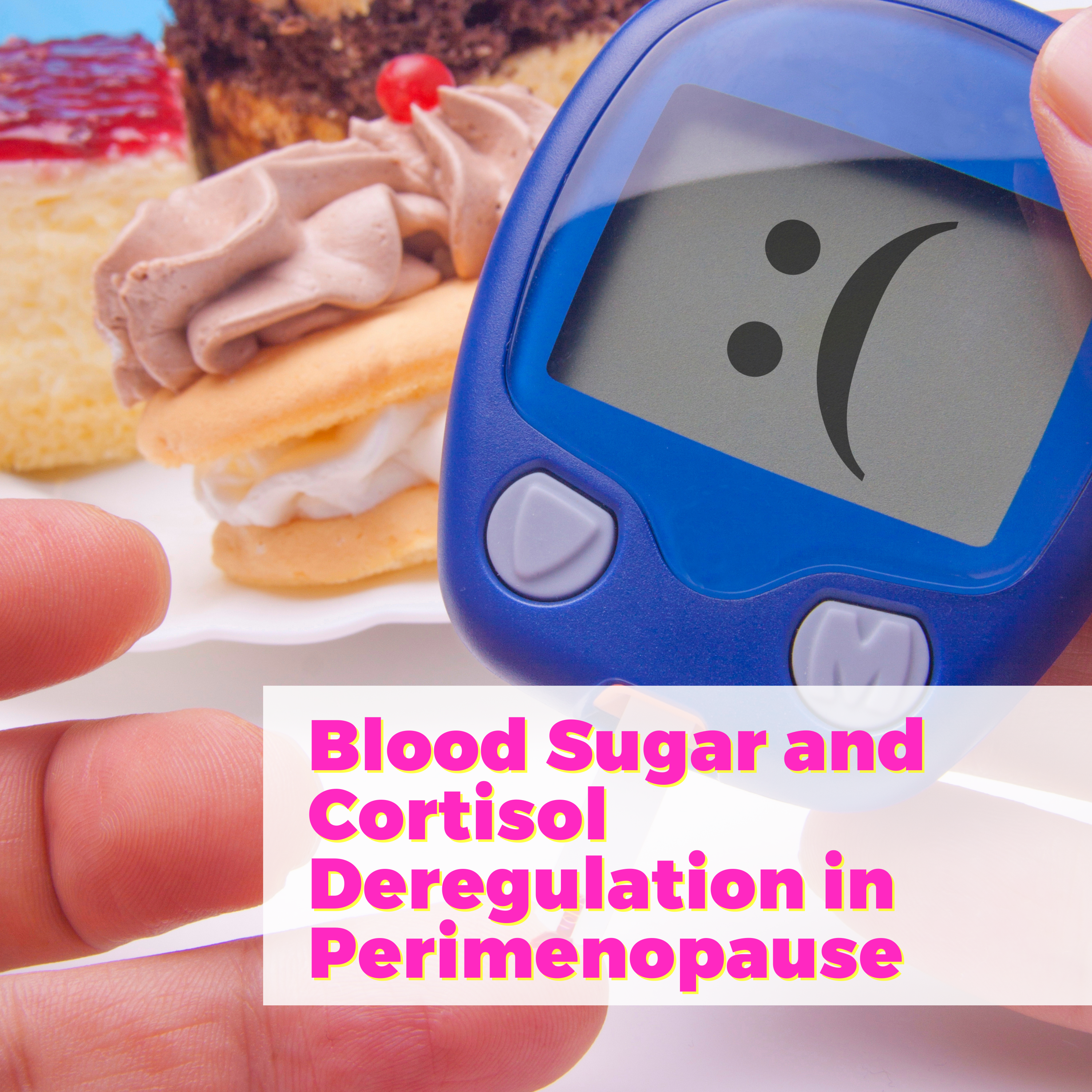 Blood sugar and cortisol deregulation in perimenopause. With Dr. Mariza Snyder