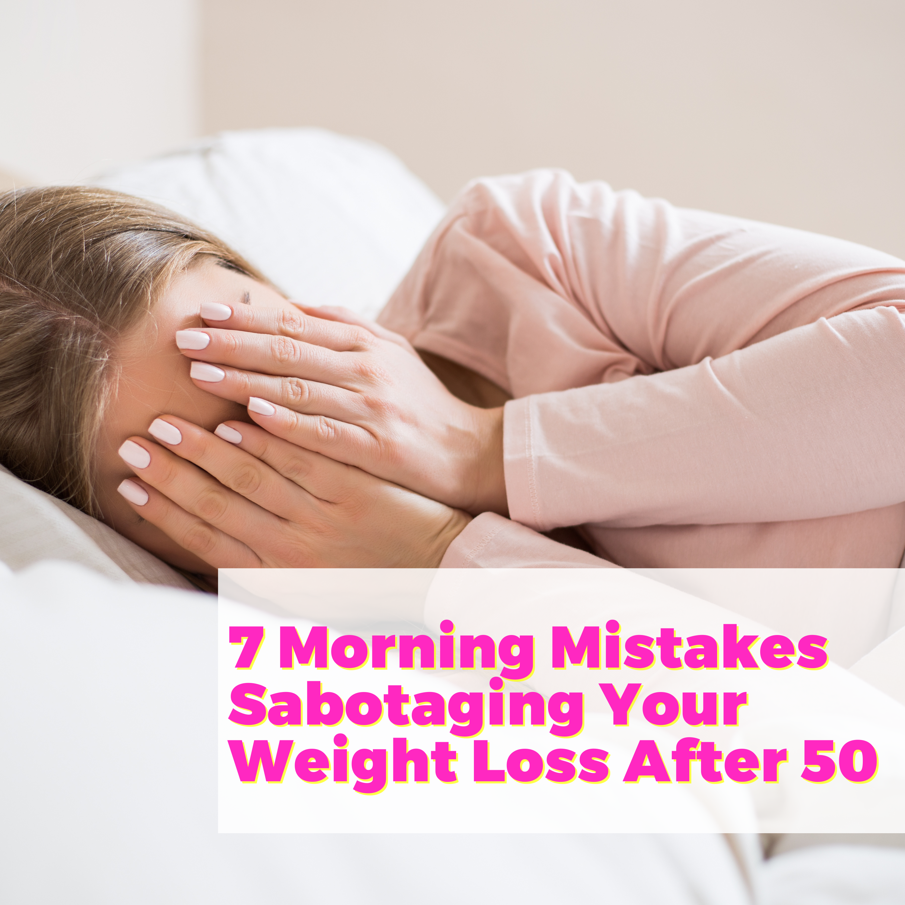 7 Morning Mistakes Sabotaging Your Weight Loss After 50