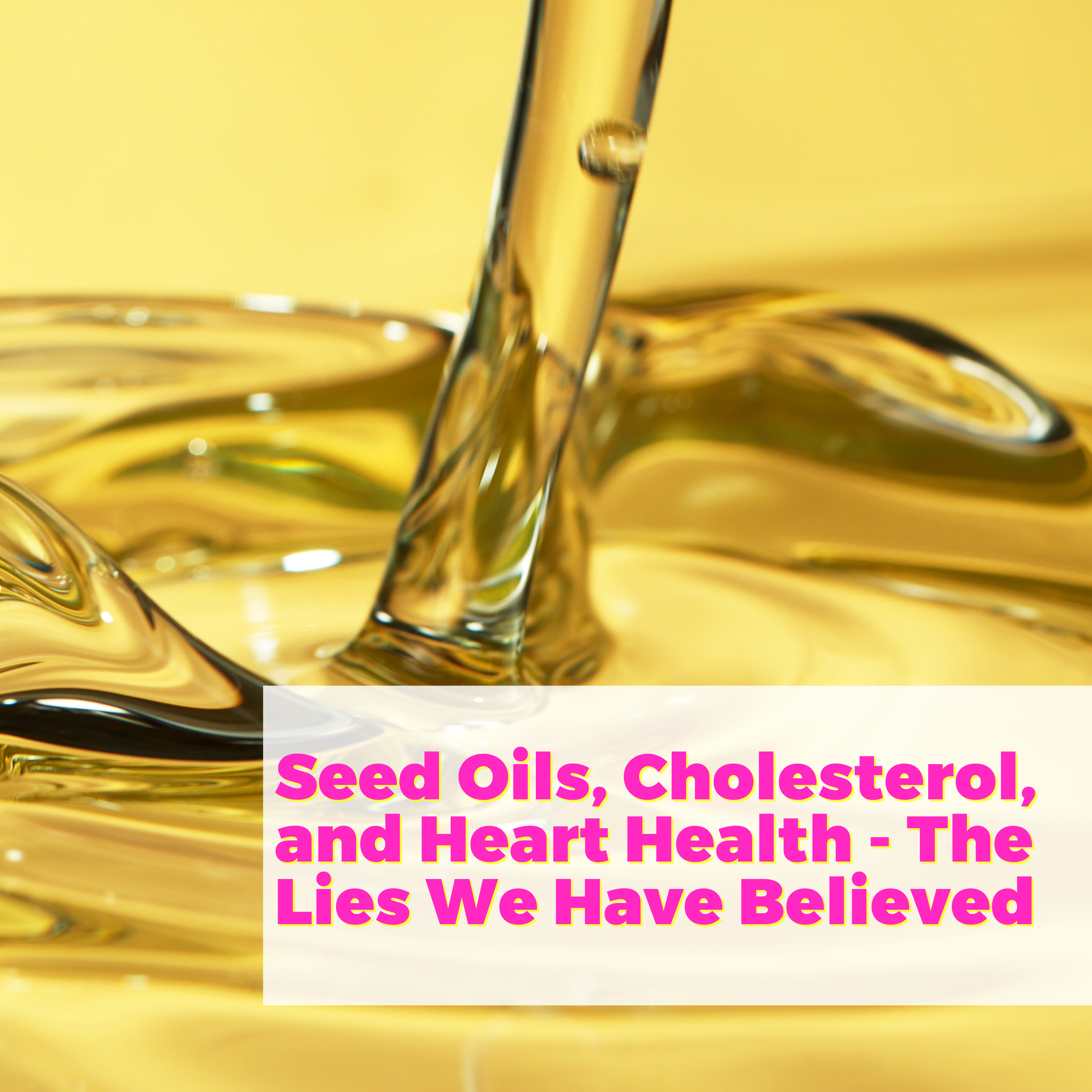 Seed Oils, Cholesterol, and Heart Health - The Lies We Have Believed with Dr. Cate Shanahan