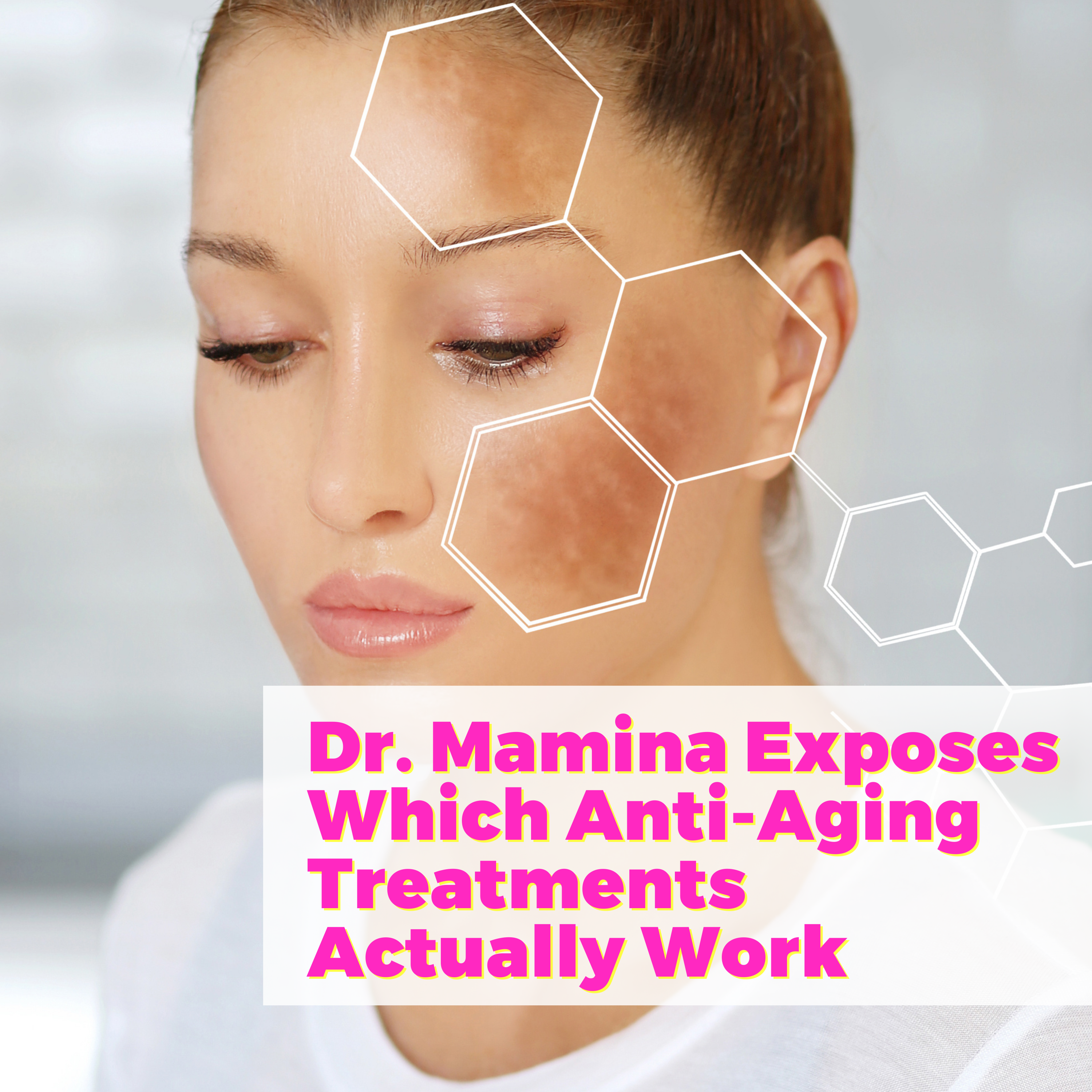 Dr. Mamina Exposes Which Anti-Aging Treatments Actually Work