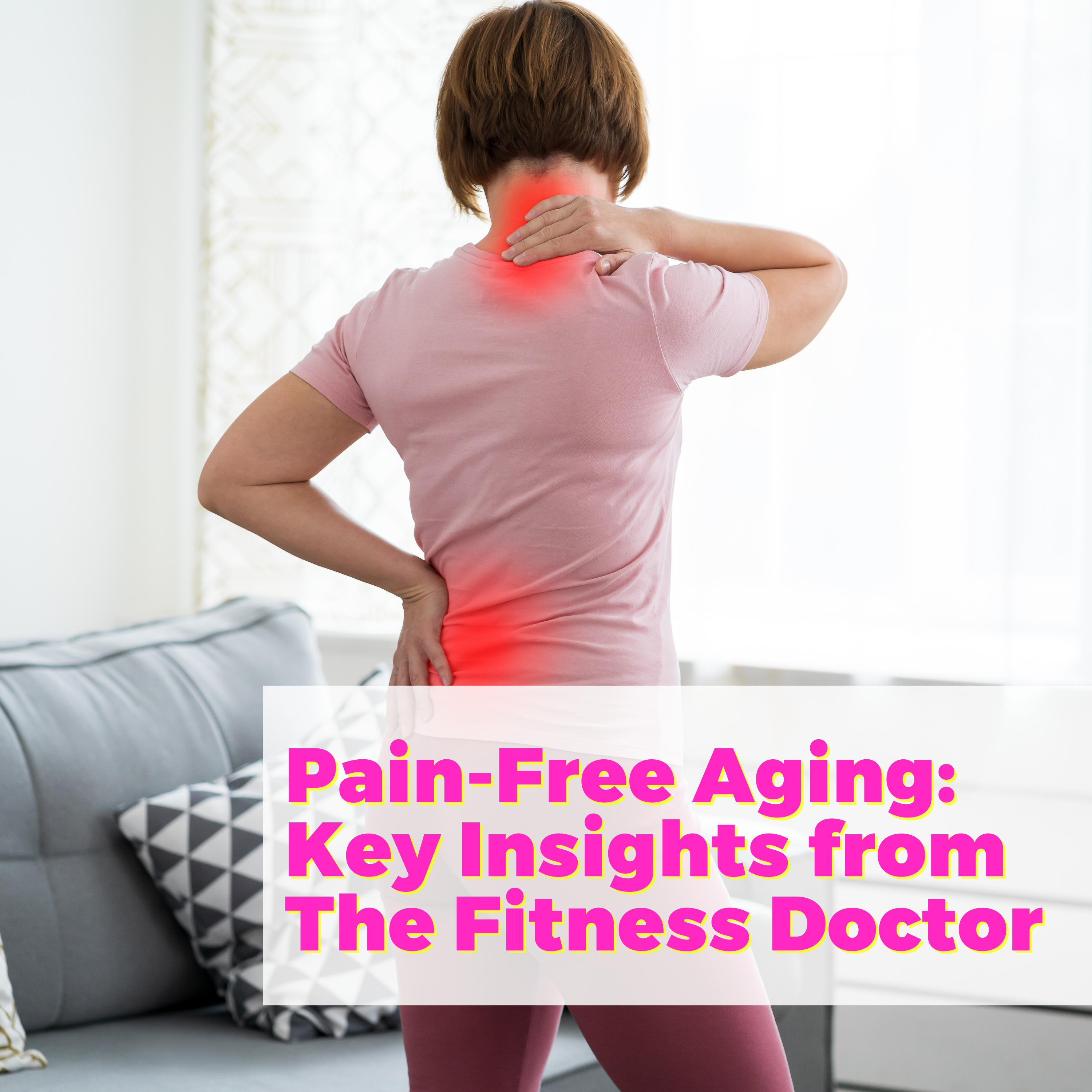 Pain-Free Aging: Key Insights from The Fitness Doctor